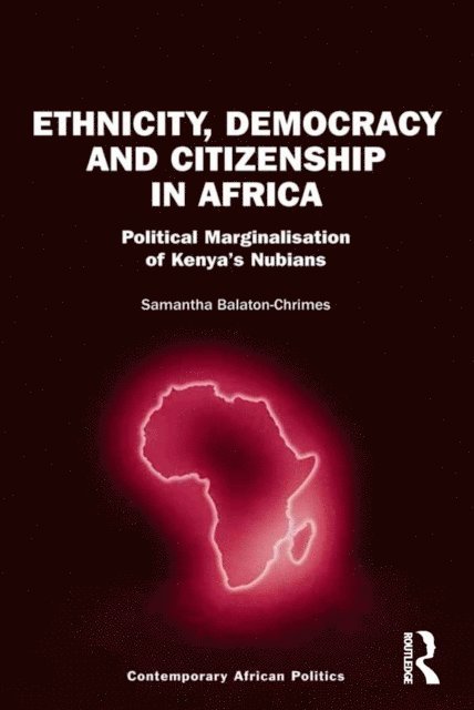 Samantha Balaton-Chrimes - Ethnicity, Democracy and Citizenship in Africa, E-bok