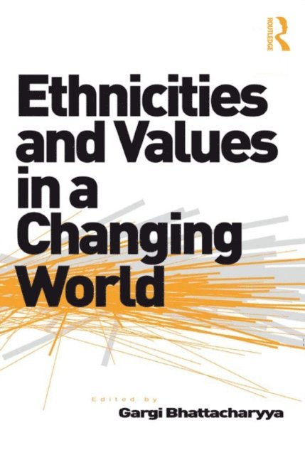Gargi Bhattacharyya - Ethnicities and Values in a Changing World, E-bok