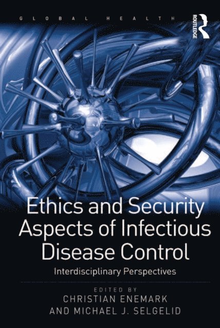 Michael J. Selgelid, Christian Enemark - Ethics and Security Aspects of Infectious Disease Control, E-bok