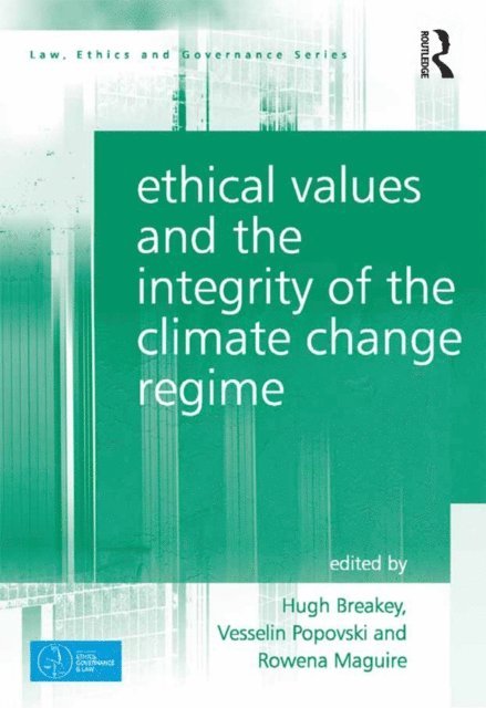 Vesselin Popovski, Hugh Breakey - Ethical Values and the Integrity of the Climate Change Regime, E-bok