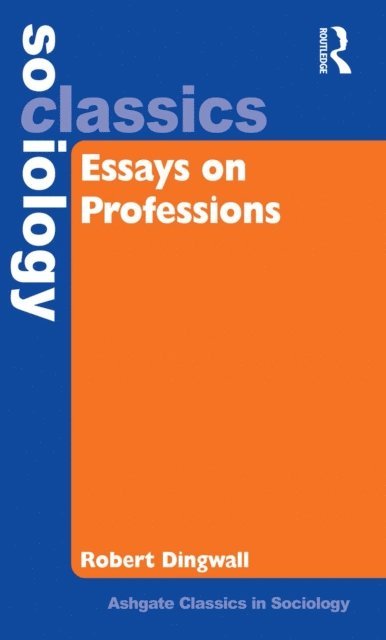 Robert Dingwall - Essays on Professions, E-bok