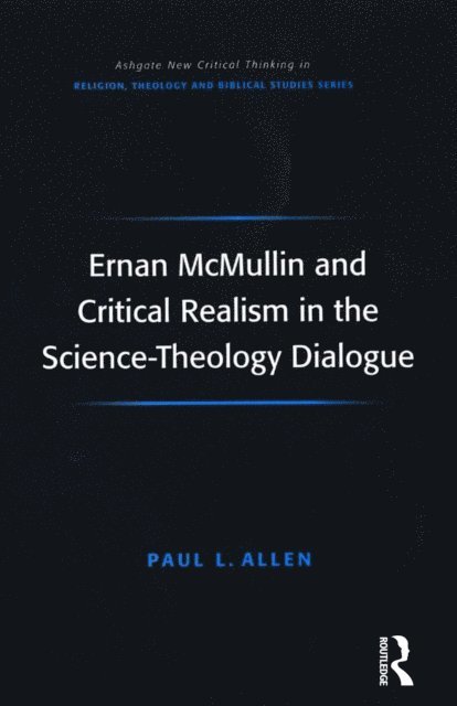 Paul L. Allen - Ernan McMullin and Critical Realism in the Science-Theology Dialogue, E-bok