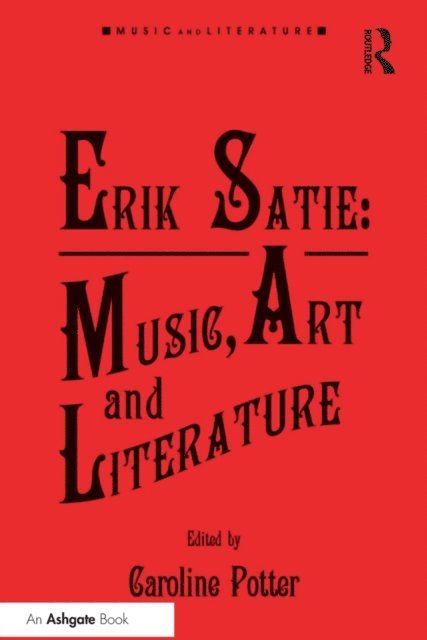 Caroline Potter - Erik Satie: Music, Art and Literature, E-bok