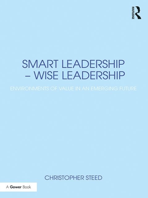 Christopher Steed - Smart Leadership a &quote; Wise Leadership, E-bok