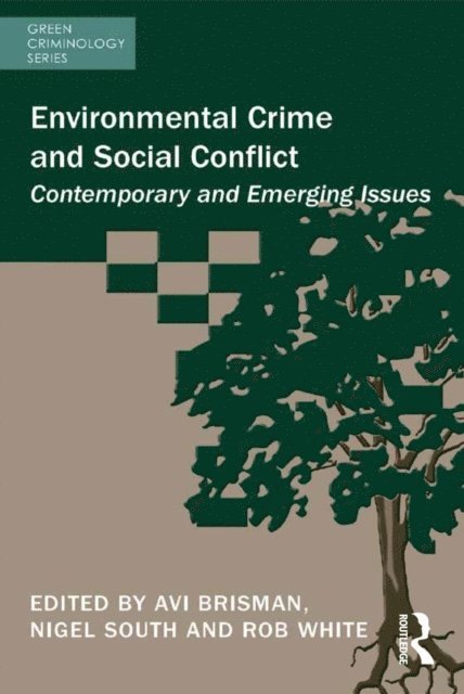 Rob White, Nigel South, Avi Brisman - Environmental Crime and Social Conflict, E-bok