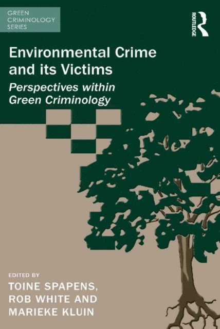 Marieke Kluin, Rob White, Toine Spapens - Environmental Crime and its Victims, E-bok