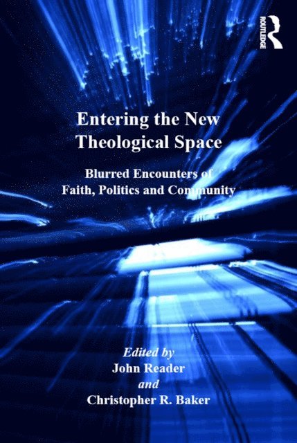 John Reader, Christopher R. Baker - Entering the New Theological Space, E-bok