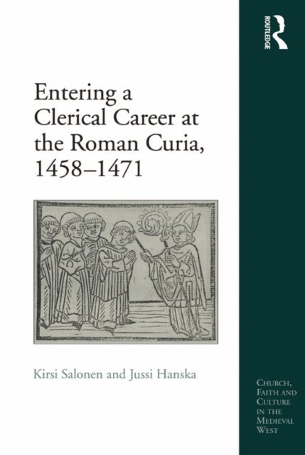 Jussi Hanska, Kirsi Salonen - Entering a Clerical Career at the Roman Curia, 1458-1471, E-bok
