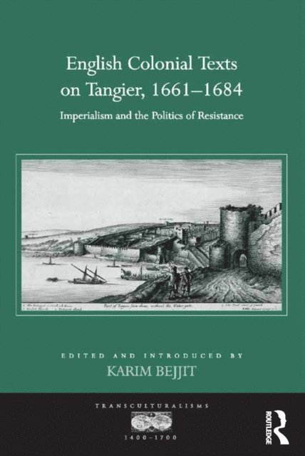 Karim Bejjit - English Colonial Texts on Tangier, 1661-1684, E-bok