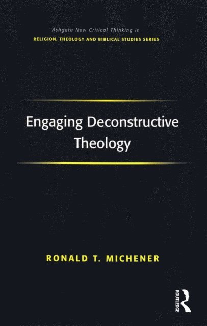 Ronald T. Michener - Engaging Deconstructive Theology, E-bok