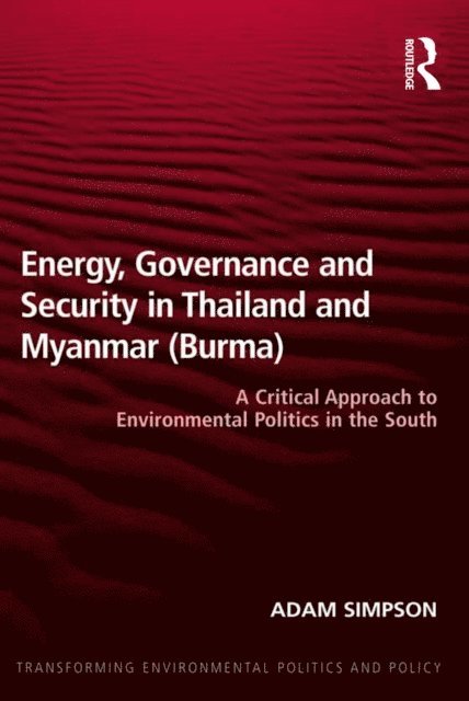 Adam Simpson - Energy, Governance and Security in Thailand and Myanmar (Burma), E-bok