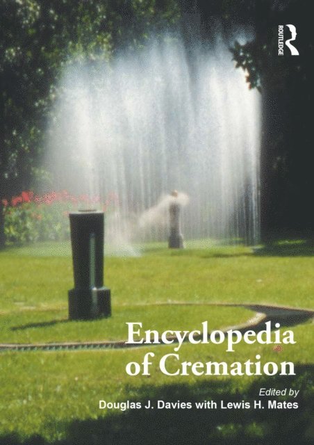 Lewis H. Mates, Douglas J. Davies - Encyclopedia of Cremation, E-bok
