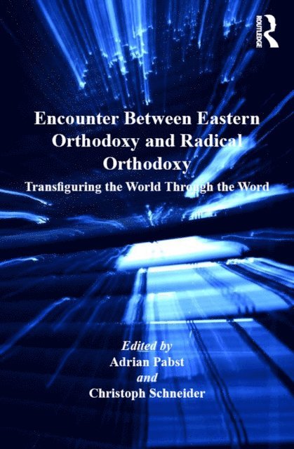 Christoph Schneider, Adrian Pabst - Encounter Between Eastern Orthodoxy and Radical Orthodoxy, E-bok