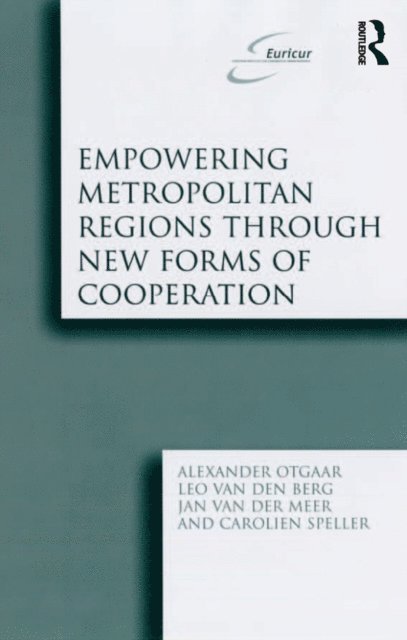 Carolien Speller, Leo van den Berg, Alexander Otgaar - Empowering Metropolitan Regions Through New Forms of Cooperation, E-bok