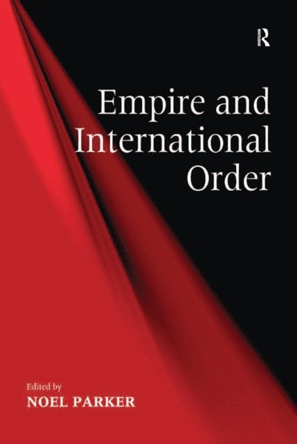 Noel Parker - Empire and International Order, E-bok