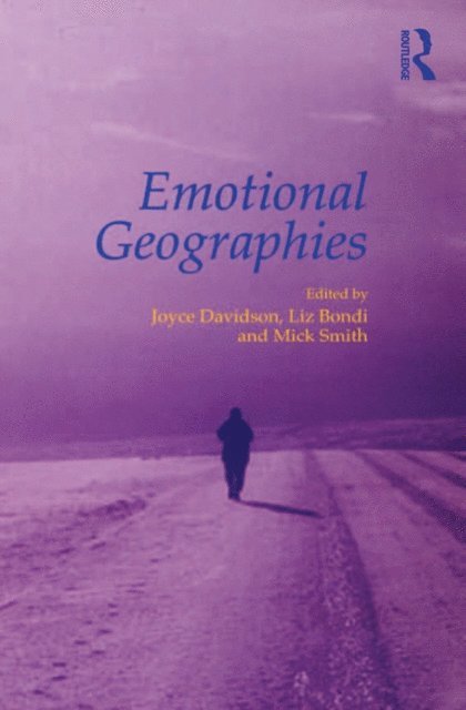 Liz Bondi, Joyce Davidson - Emotional Geographies, E-bok