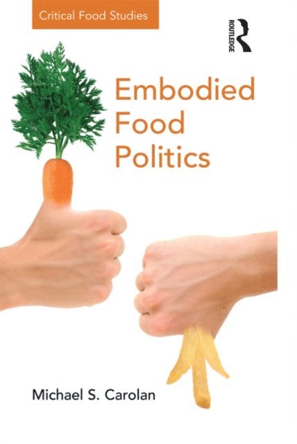 Michael S. Carolan - Embodied Food Politics, E-bok