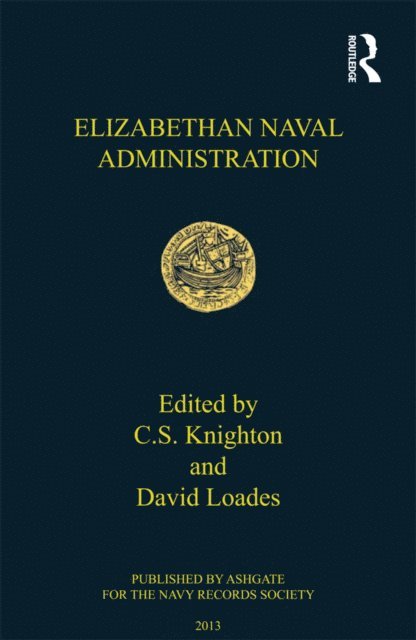 David Loades, C.S. Knighton - Elizabethan Naval Administration, E-bok