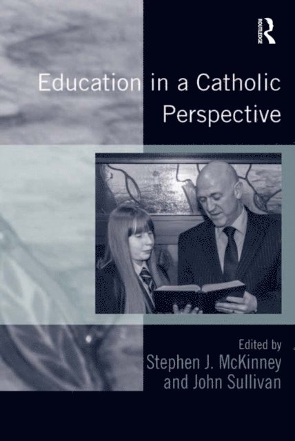 John Sullivan, Stephen J. McKinney - Education in a Catholic Perspective, E-bok