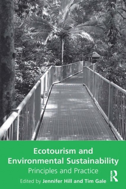 Tim Gale, Jennifer Hill - Ecotourism and Environmental Sustainability, E-bok