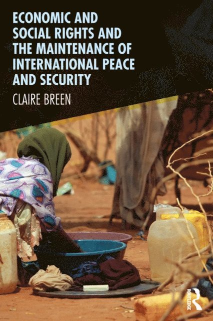 Claire Breen - Economic and Social Rights and the Maintenance of International Peace and Security, E-bok