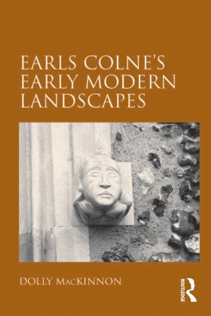 Dolly MacKinnon - Earls Colne's Early Modern Landscapes, E-bok