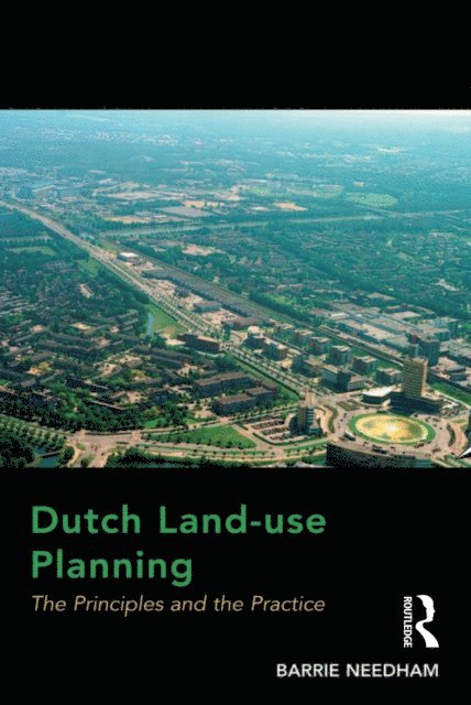 Barrie Needham - Dutch Land-use Planning, E-bok