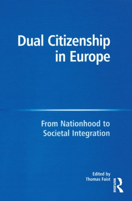 Thomas Faist - Dual Citizenship in Europe, E-bok