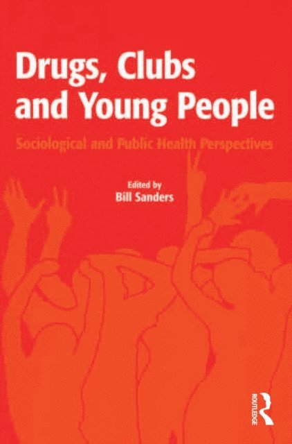 Bill Sanders - Drugs, Clubs and Young People, E-bok
