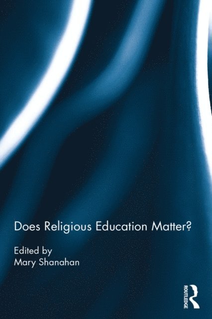 Mary Shanahan - Does Religious Education Matter?, E-bok