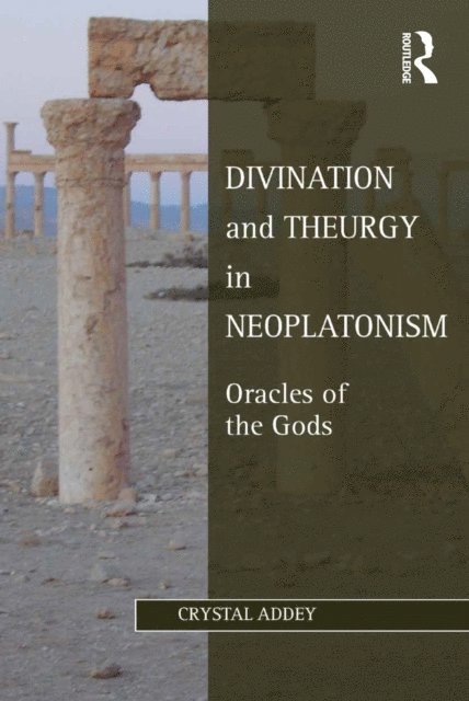 Crystal Addey - Divination and Theurgy in Neoplatonism, E-bok