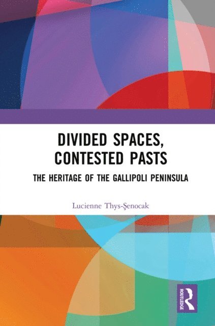 Lucienne Thys-Senocak - Divided Spaces, Contested Pasts, E-bok