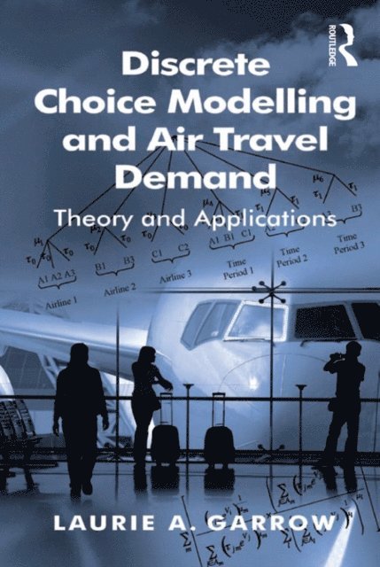 Laurie A. Garrow - Discrete Choice Modelling and Air Travel Demand, E-bok. Tillgänglighet: Lägg i varukorg