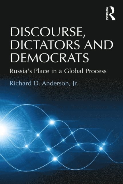 Richard D. Anderson - Discourse, Dictators and Democrats, E-bok