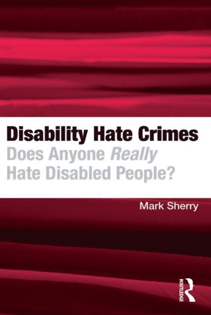 Mark Sherry - Disability Hate Crimes, E-bok