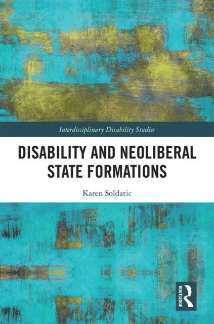 Karen Soldatic - Disability and Neoliberal State Formations, E-bok