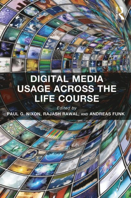 Andreas Funk, Rajash Rawal, Paul G. Nixon - Digital Media Usage Across the Life Course, E-bok