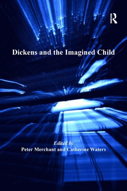 Catherine Waters, Peter Merchant - Dickens and the Imagined Child, E-bok