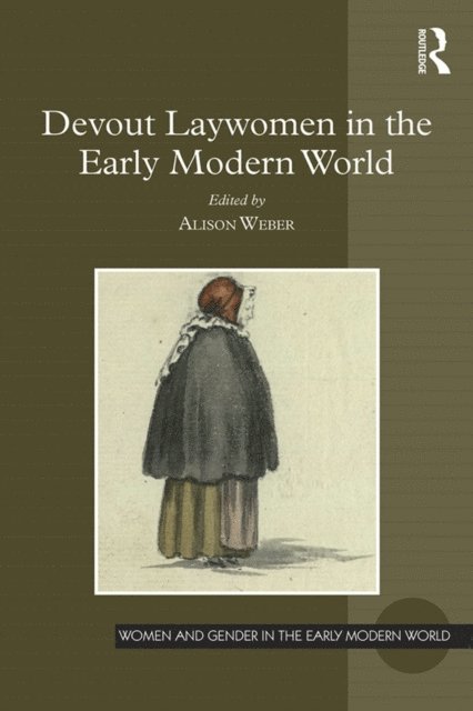Alison Weber - Devout Laywomen in the Early Modern World, E-bok