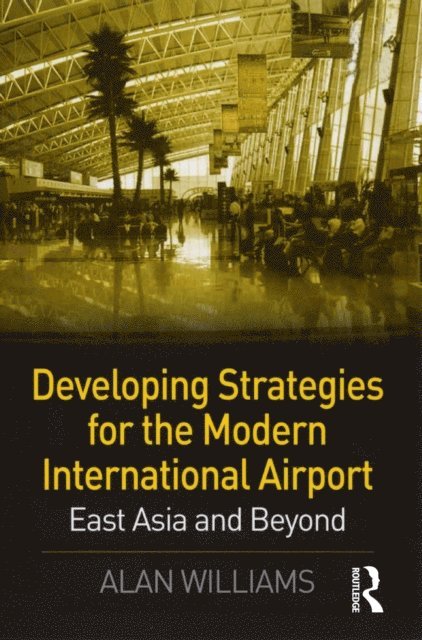 Alan Williams - Developing Strategies for the Modern International Airport, E-bok