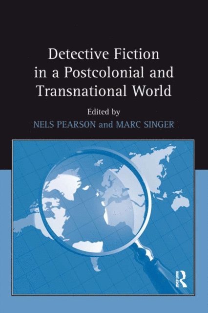 Nels Pearson, Marc Singer - Detective Fiction in a Postcolonial and Transnational World, E-bok