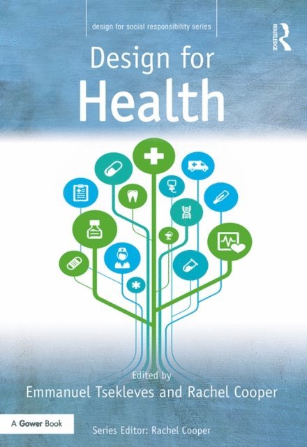 Rachel Cooper, Emmanuel Tsekleves - Design for Health, E-bok