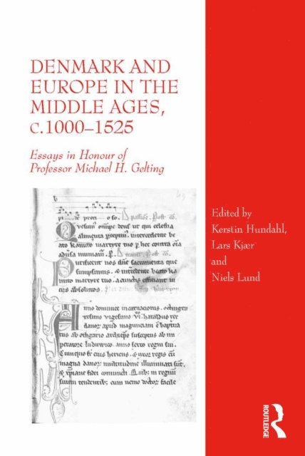 Niels Lund, Lars Kjaer, Kerstin Hundahl - Denmark and Europe in the Middle Ages, c.1000-1525, E-bok