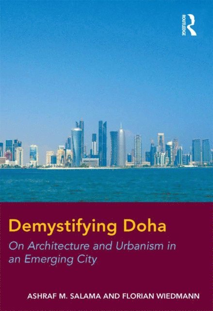 Florian Wiedmann, Ashraf M. Salama - Demystifying Doha, E-bok