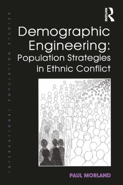Paul Morland - Demographic Engineering: Population Strategies in Ethnic Conflict, E-bok