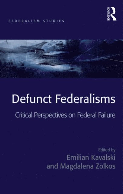 Magdalena Zolkos, Emilian Kavalski - Defunct Federalisms, E-bok