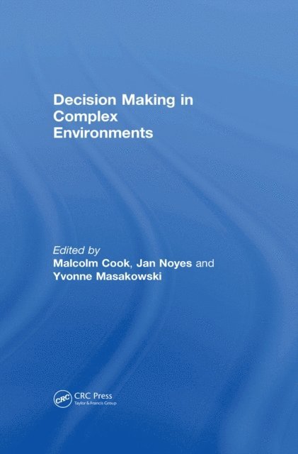 Jan Noyes, Malcolm Cook - Decision Making in Complex Environments, E-bok