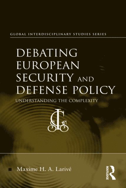 Maxime H. A. Larive - Debating European Security and Defense Policy, E-bok