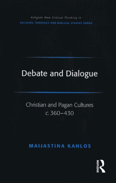Maijastina Kahlos - Debate and Dialogue, E-bok