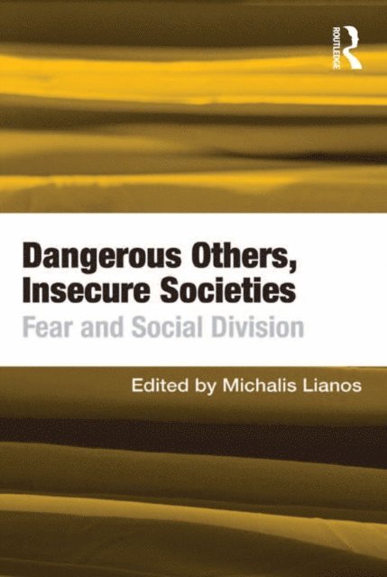 Michalis Lianos - Dangerous Others, Insecure Societies, E-bok
